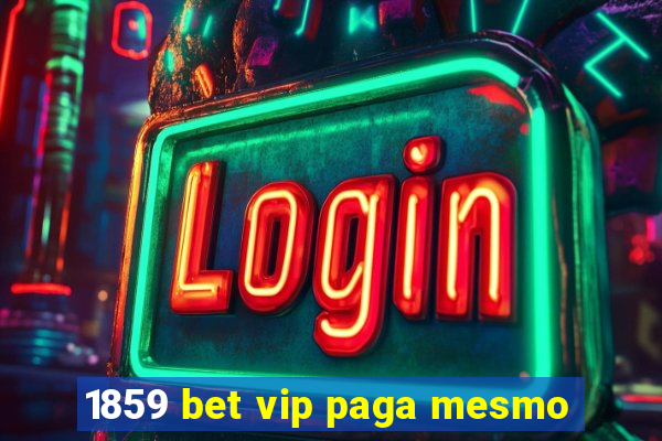 1859 bet vip paga mesmo